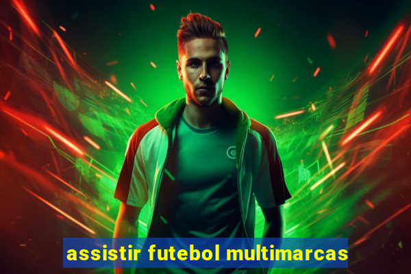 assistir futebol multimarcas